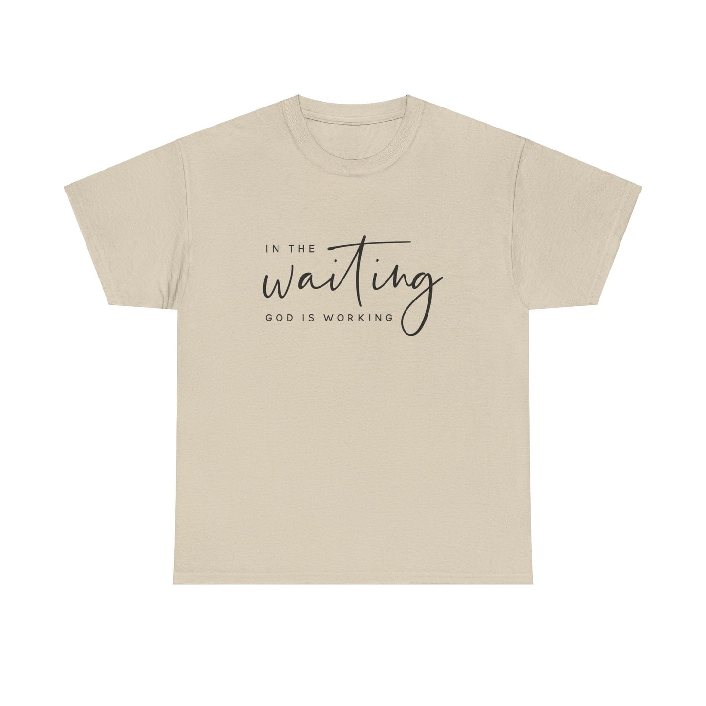 In The Waiting, God is Working Tee