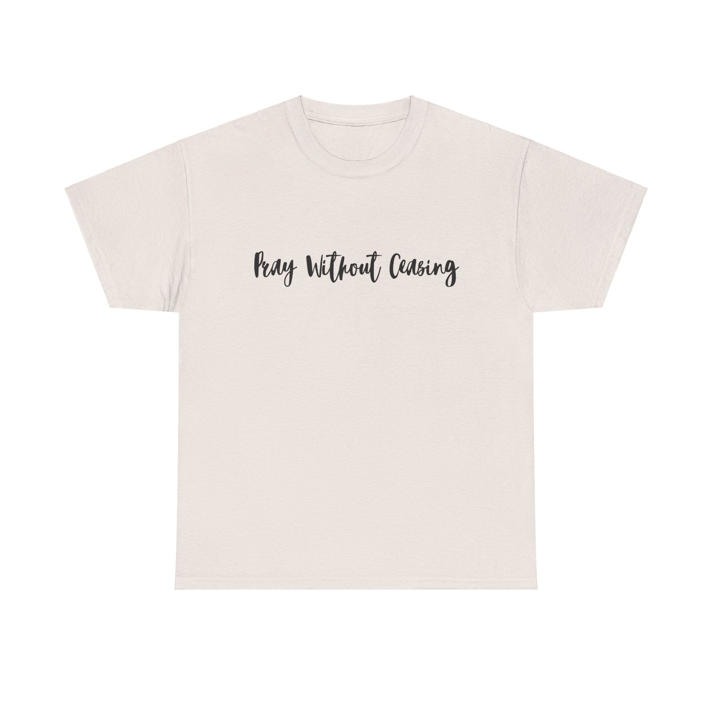 Pray Without Ceasing Tee