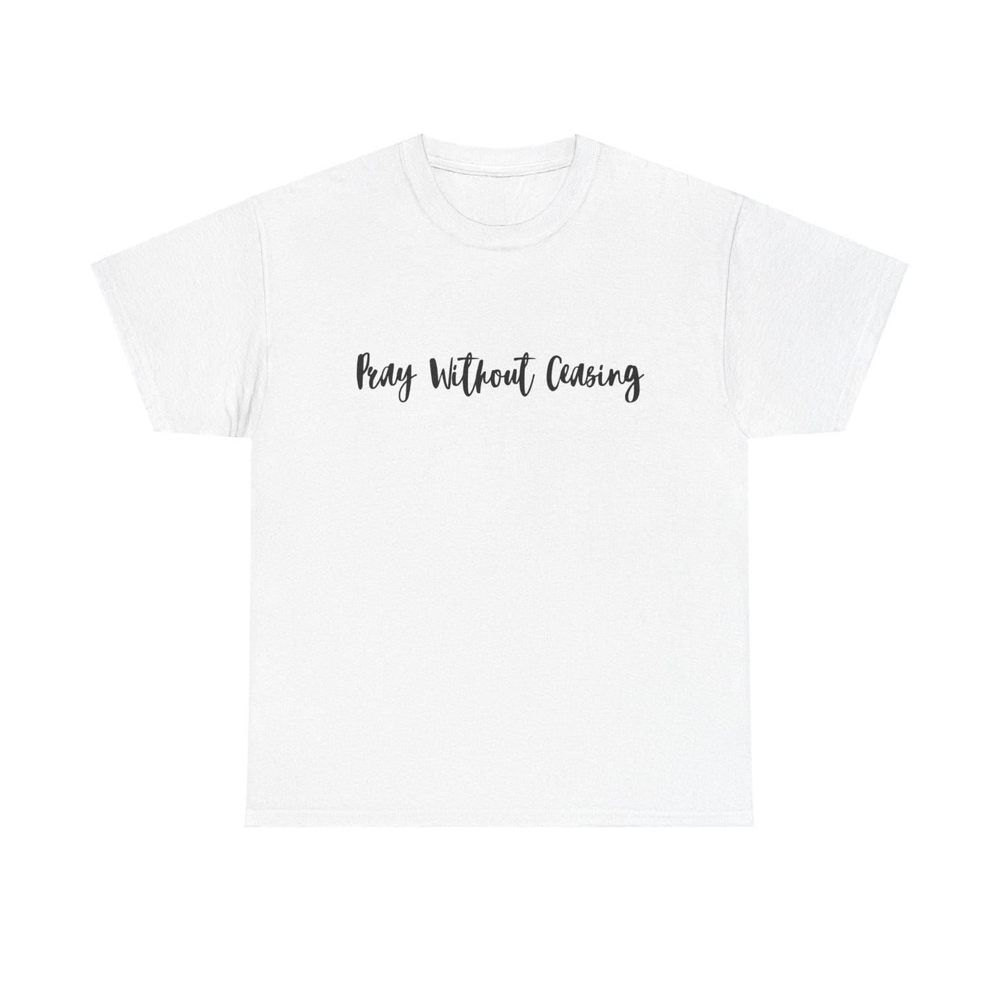 Pray Without Ceasing Tee