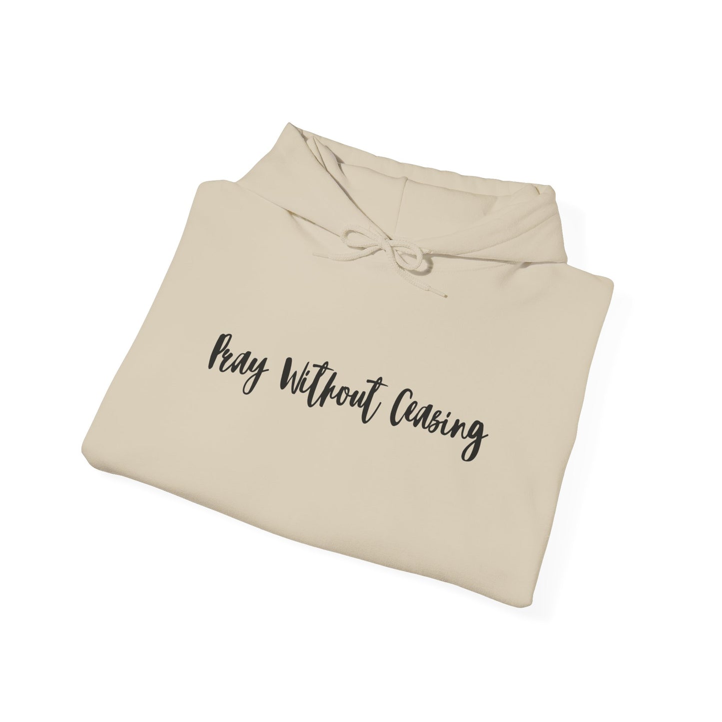 Pray Without Ceasing Hooded Sweatshirt