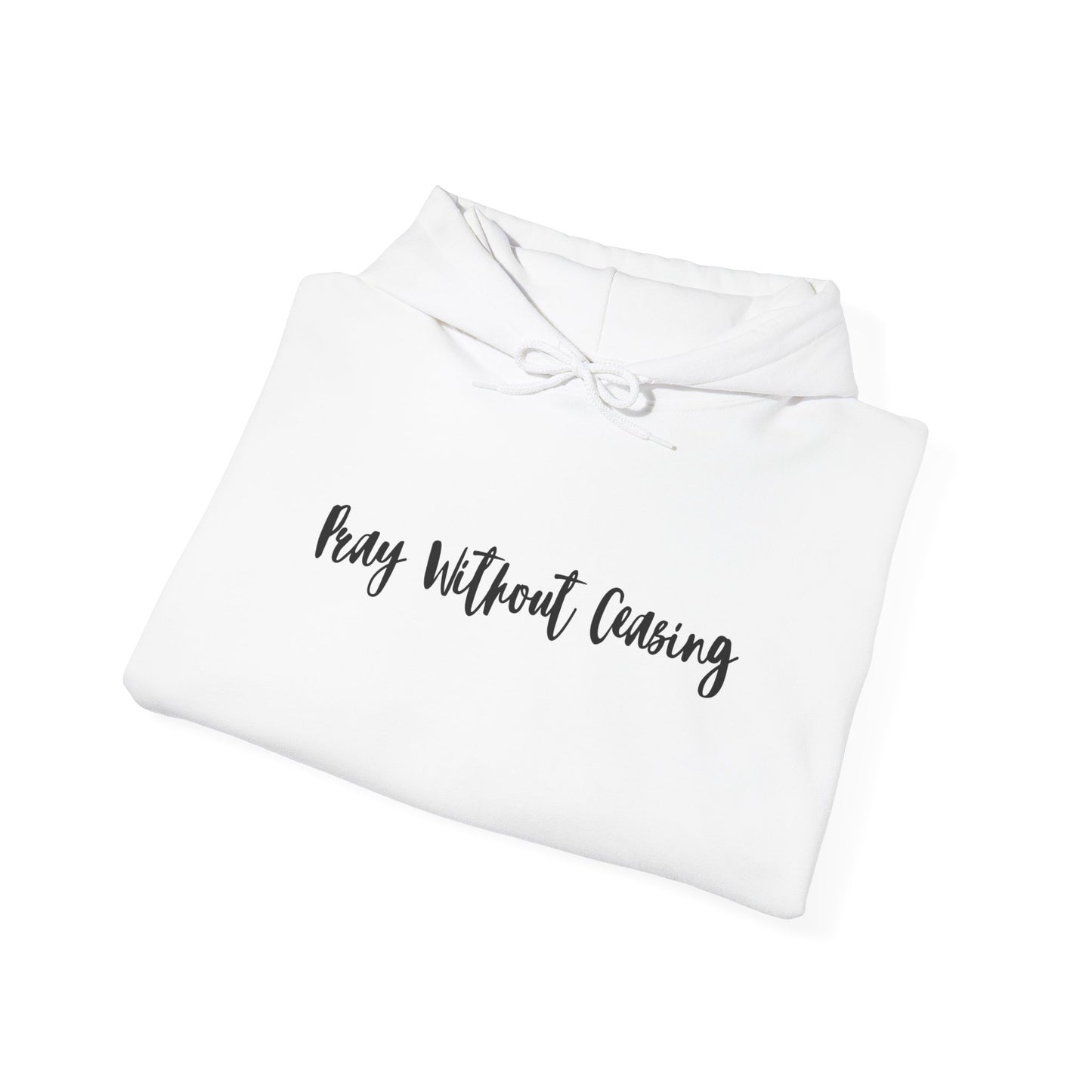 Pray Without Ceasing Hooded Sweatshirt