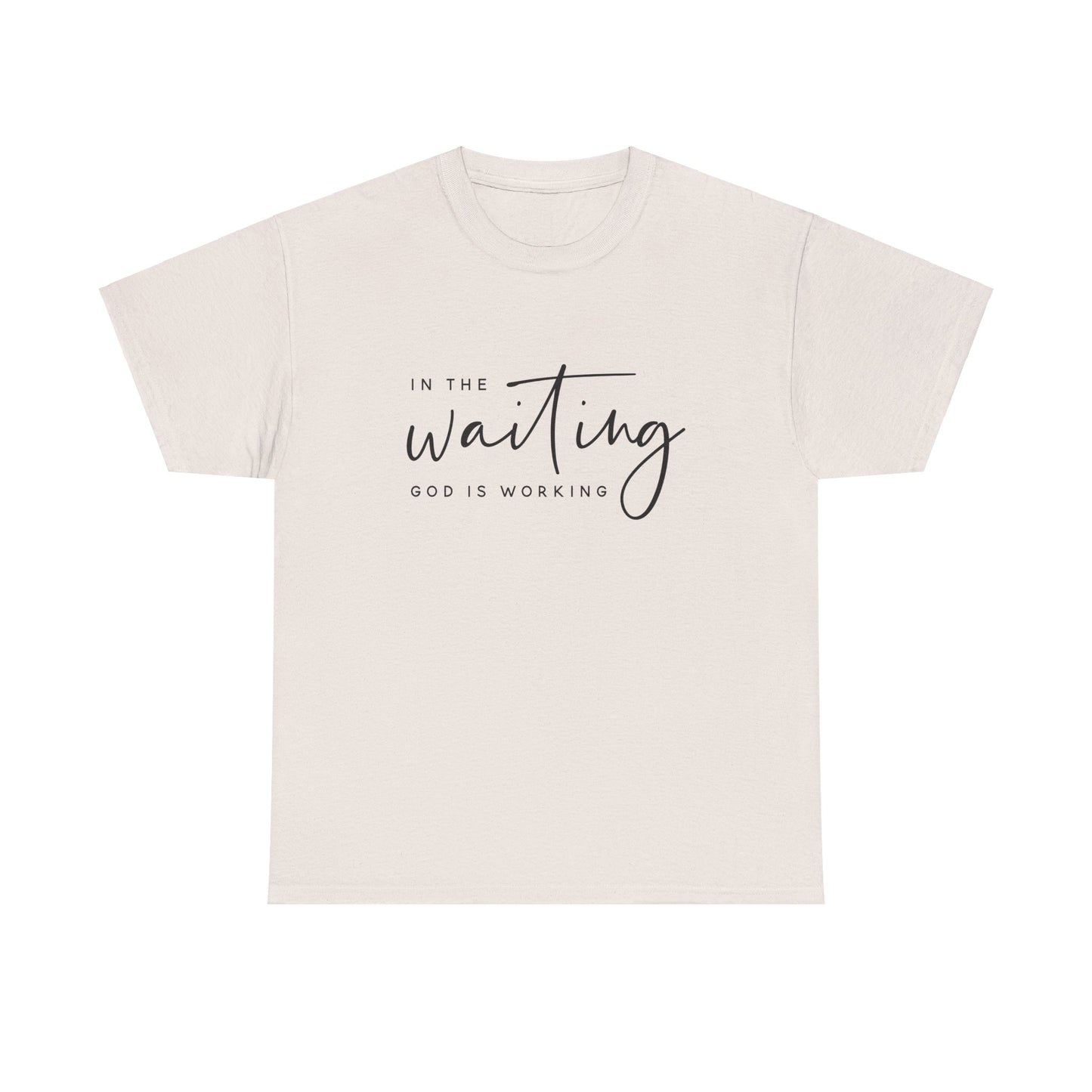 In The Waiting, God is Working Tee