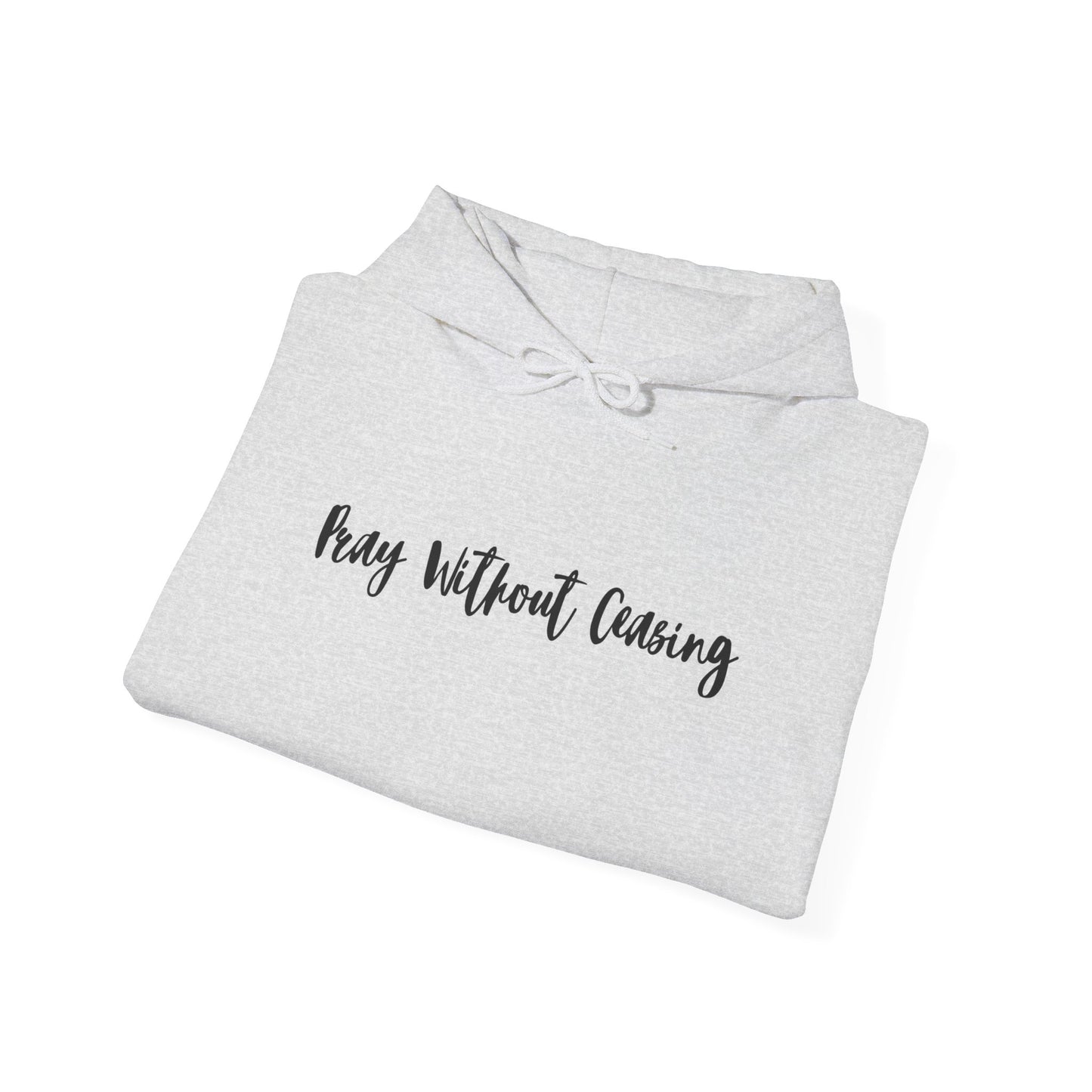 Pray Without Ceasing Hooded Sweatshirt
