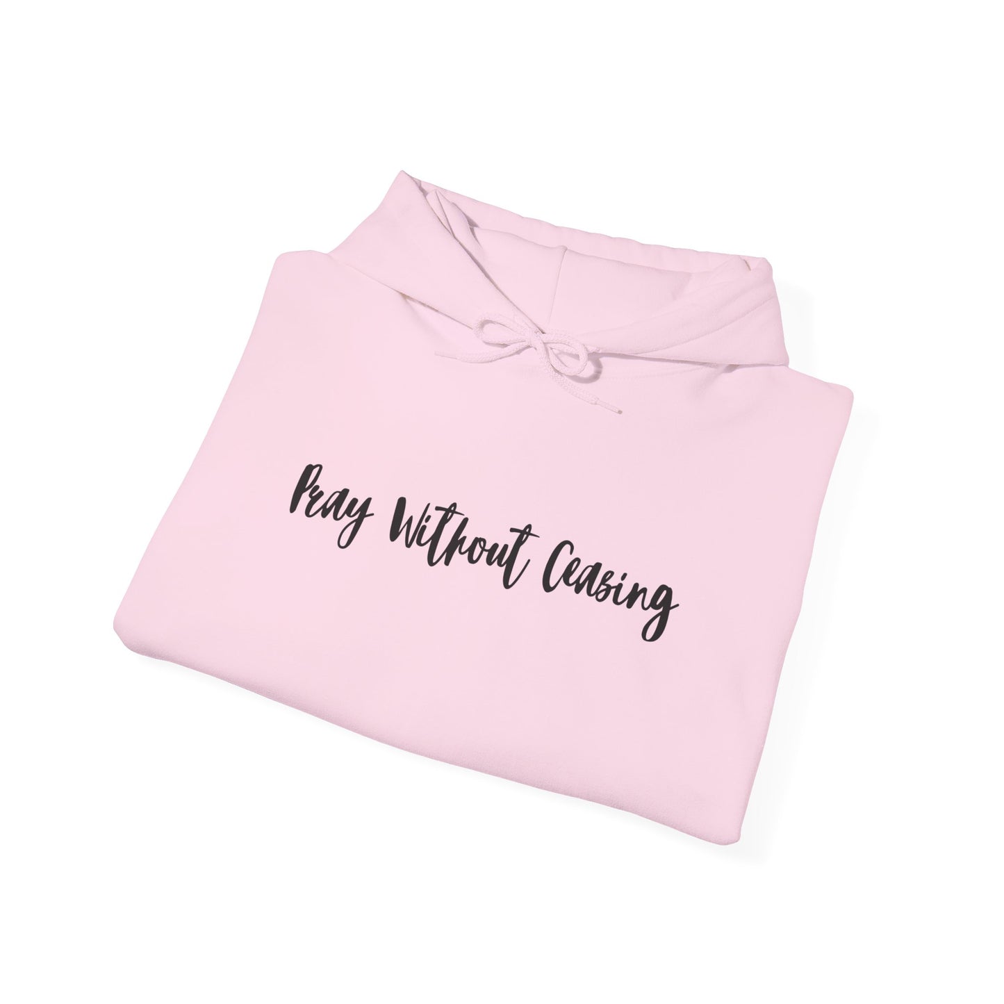 Pray Without Ceasing Hooded Sweatshirt