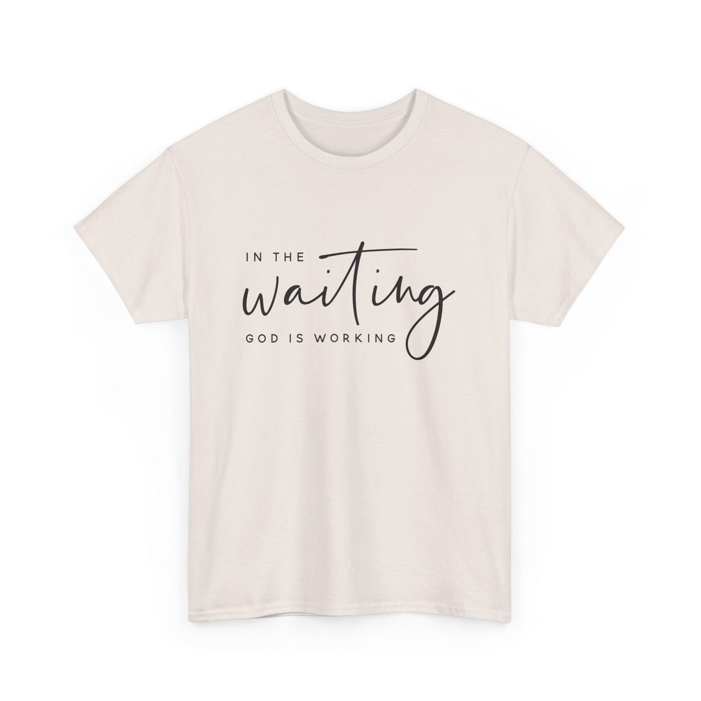 In The Waiting, God is Working Tee