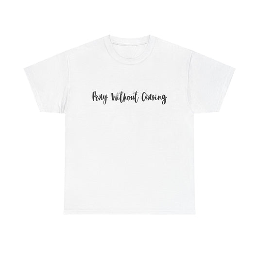 Pray Without Ceasing Tee