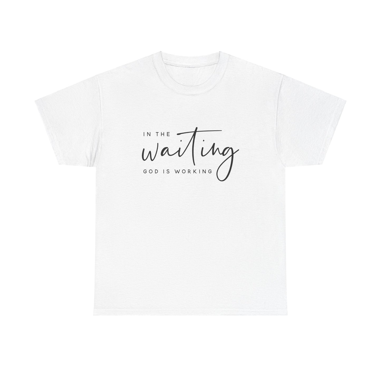 In The Waiting, God is Working Tee